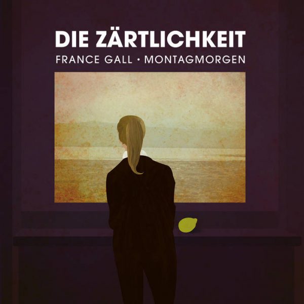 Die Zärtlichkeit France Gall / Montagmorgen Vinyl Single (2021)